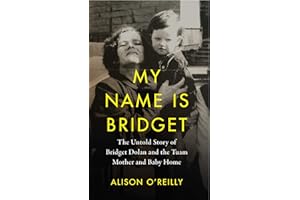My Name is Bridget: The Untold Story of Bridget Dolan and the Tuam Mother and Baby Home