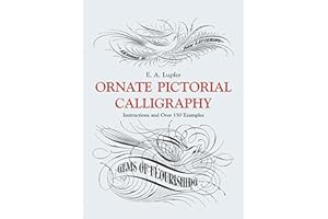 Ornate Pictorial Calligraphy: Instructions and Over 150 Examples