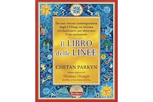 Il libro delle linee. Una visione contemporanea degli I-Ching per liberare il nostro potenziale. Per capire chi siamo e il potere che custodiamo in noi