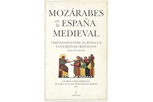 Mozárabes en la España Medieval: Cristianos entre al-Ándalus y los reinos cristianos (siglos VIII-XIII)
