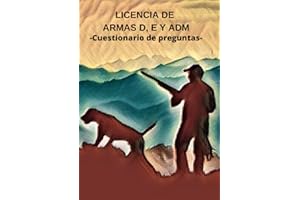 LICENCIA DE ARMAS D, E Y ADM.: Cuestionario con 400 preguntas y respuestas correctas.