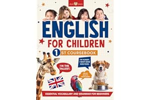 ENGLISH FOR CHILDREN - 1ST COURSEBOOK: Essential vocabulary and grammar for beginners