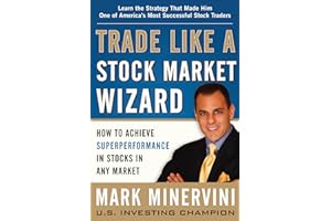 Trade Like a Stock Market Wizard: How to Achieve Super Performance in Stocks in Any Market (Scienze)