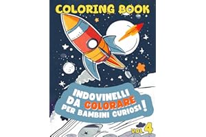 Indovinelli Scemi da Colorare per Bambini Curiosi - VOLUME 4: È un libro unico nel suo genere, per grandi e piccoli. Mentre i bambini colorano ... nel Mondo dei Colori e degli Indovinelli!