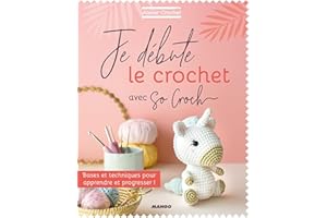 Je débute le crochet: Bases et techniques pour apprendre et progresser !