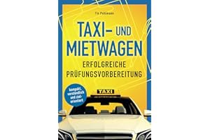 Taxi- und Mietwagen: Erfolgreiche Prüfungsvorbereitung: kompakt, verständlich und zielorientiert