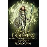 Magia Dorada: (La senda de los dragones, Libro 3)
