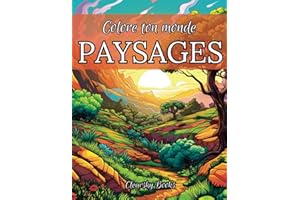Colore ton monde: PAYSAGES.: Livre de coloriage pour adultes. Explore, Rêve, Détends-toi: De la Plage à la Montagne, Échappe à la Routine, Trouve ton ... Paradis et Colorie-le comme tú le souhaites.