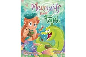 Mermaids Don't Fart: A laugh-out-loud picture book for ocean-lovers full of friendship, funny jokes, and —Squeakers!— a few stinky bubbles! (MERMAID REEF)