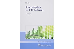 Übungsaufgaben zur DRG-Kodierung (Praxiswissen Abrechnung)