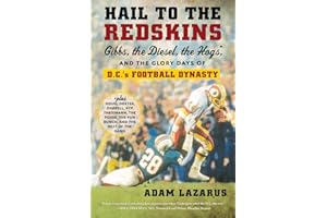 Hail to the Redskins: Gibbs, the Diesel, the Hogs, and the Glory Days of D.C.'s Football Dynasty