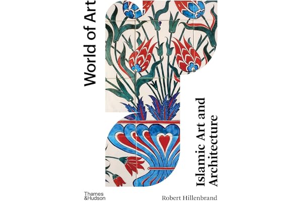 Islamic Art and Architecture 2nd ed (World of Art) /anglais