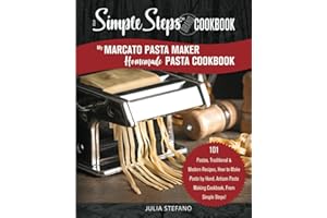 My Marcato Pasta Maker Homemade Pasta Cookbook, A Simple Steps Brand Cookbook: 101 Pastas, Traditional & Modern Recipes, How to Make Pasta by Hand, Artisan Pasta Making Cookbook, By Simple Steps!