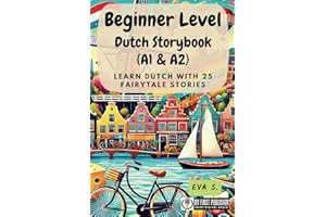 Beginner Level Dutch Storybook (A1 & A2): Learn Dutch with 25 Fairytale Stories