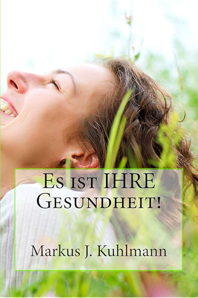 Es Ist Ihre Gesundheit Ebook Kuhlmann Markus Amazon De Kindle Shop