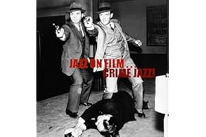 Jazz On Film...T.V CRIME JAZZ! feat,77 Sunset Strip, Hawaiian Eye, Checkmate, Shotgun Slade, The Naked City, Richard Diamond, Bourbon St Beat, M~Squad, The Untouchables, Peter Gunn, Mr Lucky, Staccato & Mike Hammer