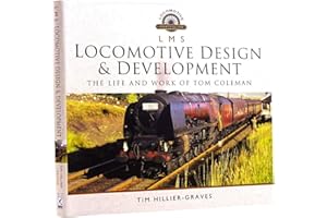 L M S Locomotive Design and Development (Locomotive Portfolio): The Life and Work of Tom Coleman