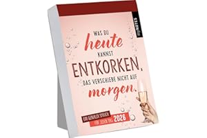 Abreißkalender Was du heute kannst entkorken, das verschiebe nicht auf morgen. 2026: Trendiger Abreißkalender mit 365 bösen Sprüchen, zum Aufstellen
