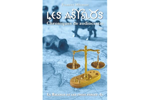 Les Astros, chroniques de zodiocratie: La Balance et les trois perles