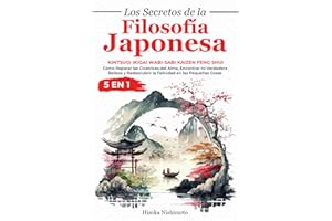 Los Secretos de la Filosofía Japonesa 5 en 1: Kintsugi Ikigai Wabi-sabi Kaizen Feng Shui - Cómo Reparar las Cicatrices del Alma, Encontrar tu ... la Felicidad en las Pequeñas Cosas