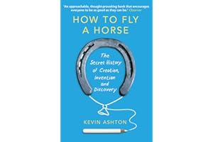 How To Fly A Horse: The Secret History of Creation, Invention, and Discovery