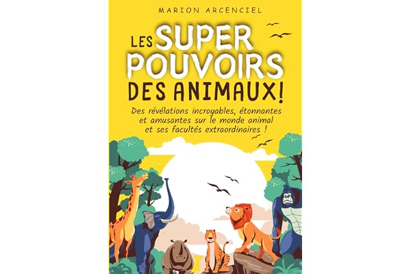 Les super-pouvoirs des animaux ! | Grand Format A4 | 6 à 10 ans: Des révélations incroyables, étonnantes et amusantes sur le monde animal et ses facultés extraordinaires !