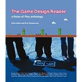 The Game Design Reader: A Rules of Play Anthology