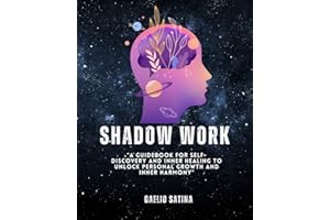 Shadow work Journal workbook: A Guided Expedition Through Your Past, Ascend to Your Higher Self, Navigate Relationships and Prevent self Sabotage. Go backwards to move forward