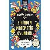 K&uuml;&ccedil;&uuml;k Dahiler İ&ccedil;in Zihinden Matematik Oyunları: Zihin Geliştiren 101 Zeka Oyunu