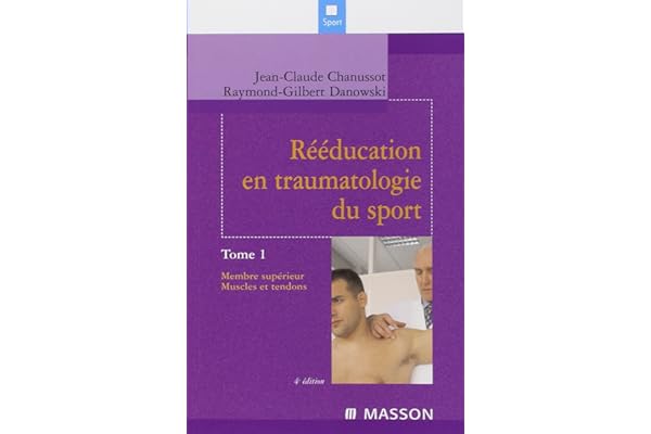 Rééducation en traumatologie du sport. Tome 1: Membre supérieur. Muscles et tendons