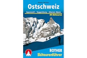Ostschweiz: Appenzell - Toggenburg - Glarner Alpen. 50 Skitouren (Rother Skitourenführer)