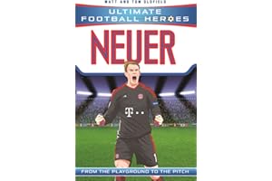 Neuer (Ultimate Football Heroes) - Collect Them All!: From the Playground to the Pitch