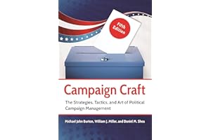 Campaign Craft: The Strategies, Tactics, and Art of Political Campaign Management [Lingua inglese]