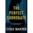 The Perfect Surrogate: A Completely Gripping Psychological Thriller With A Breathtaking Twist