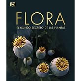 Flora (nueva edici&oacute;n) (La gu&iacute;a visual definitiva): El mundo secreto de las plantas (Enciclopedia visual)