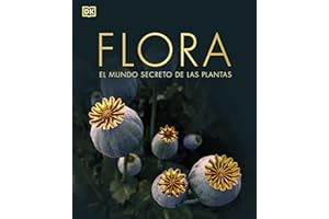 Flora (nueva edición): El mundo secreto de las plantas