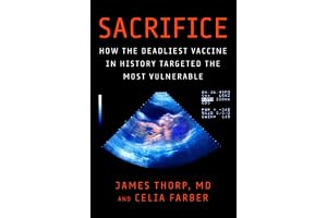 Sacrifice: How the Deadliest Vaccine in History Targeted the Most Vulnerable