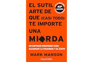 EL SUTIL ARTE DE QUE (CASI TODO) TE IMPORTE UNA MIERDA: 2805 (HARPERCOLLINS)