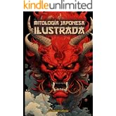 Mitolog&iacute;a Japonesa Ilustrada: Fascinante libro de leyendas y mitos japoneses ilustrados