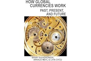 How Global Currencies Work: Past, Present, and Future