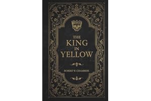 The King in Yellow: A Haunting Masterpiece of Mystery, Madness, and the Macabre