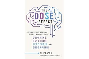 The DOSE Effect: Optimize Your Brain and Body by Boosting Your Dopamine, Oxytocin, Serotonin, and Endorphins