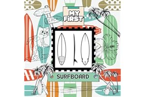 My First - Surfboard: A Fun and Easy Guide for Kids Learning to Surf!: A Beginner’s Book to Help Young Surfers Catch Their First Waves with Confidence!