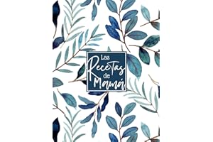 Las Recetas de Mamá: Cuaderno de Cocina en Blanco para Escribir tus Platos Favoritos, Libro para 100 Recetas con 100 Trucos de Cocina - A4, Español
