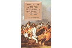 The Dutch Army and the Military Revolutions, 1588-1688 (Warfare in History)