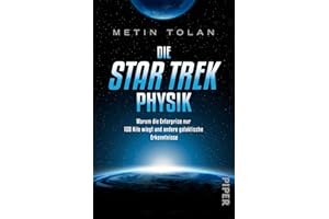 Die STAR TREK Physik: Warum die Enterprise nur 158 Kilo wiegt und andere galaktische Erkenntnisse | Ein ideales Geschenk für alle Trekkies und Science-Fiction-Fans