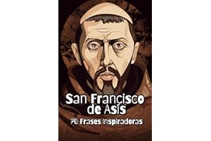 San Francisco de Asís: 70 Frases Inspiradoras