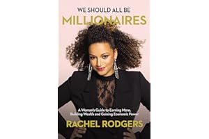 We Should All Be Millionaires: A Woman's Guide to Earning More, Building Wealth, and Gaining Economic Power /]Crachel Rodgers