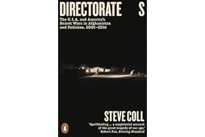 Directorate S: The C.I.A. and America's Secret Wars in Afghanistan and Pakistan, 2001–2016
