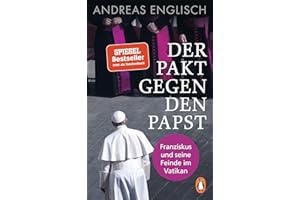 Der Pakt gegen den Papst: Franziskus und seine Feinde im Vatikan
